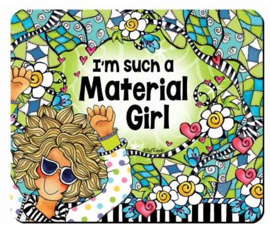 I'm Such a Material Girl Mouse Pad Suzy Toronto