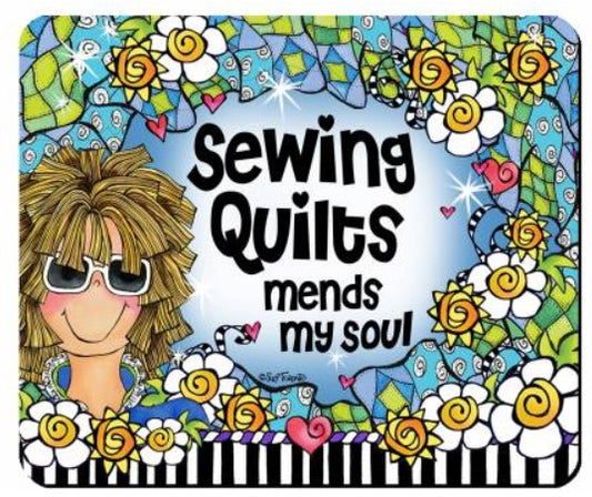 Sewing Quilts Mends My Soul Mouse Pad Suzy Toronto